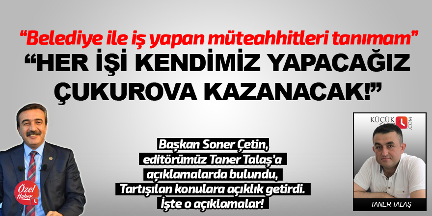 "Her işi kendimiz yapacağız Çukurova kazanacak"