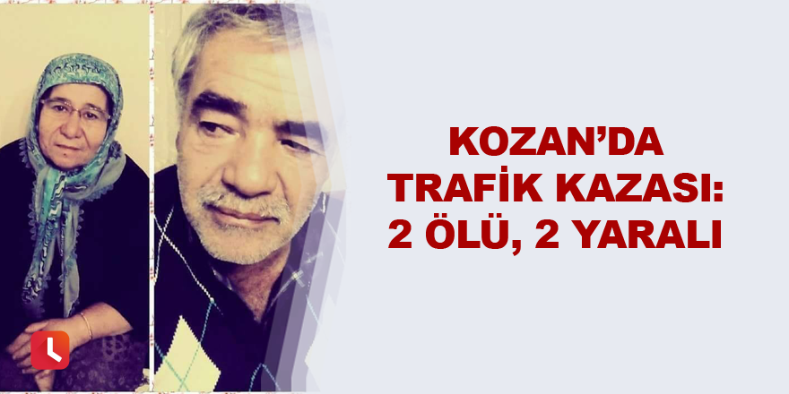 Adana'da trafik kazası: 2 ölü, 2 yaralı