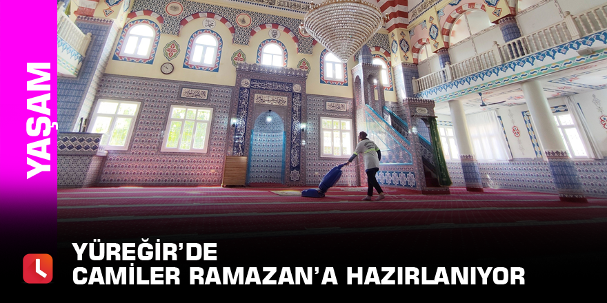 Yüreğir’de camiler Ramazan’a hazırlanıyor