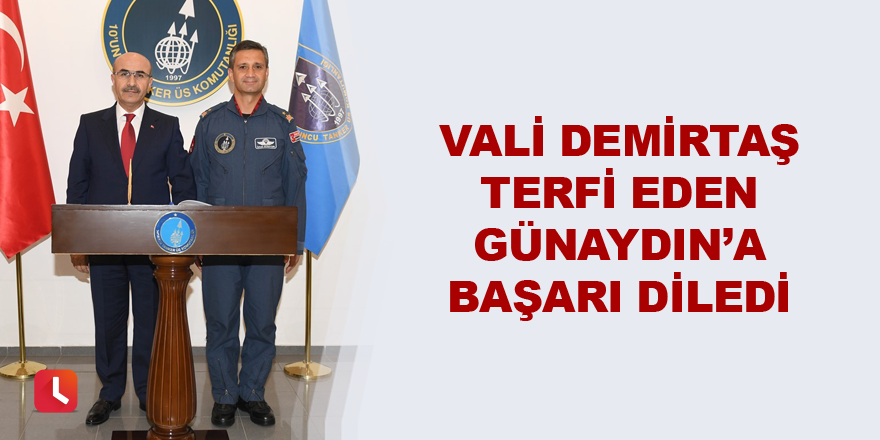 Vali Demirtaş terfi eden Günaydın’a başarı diledi