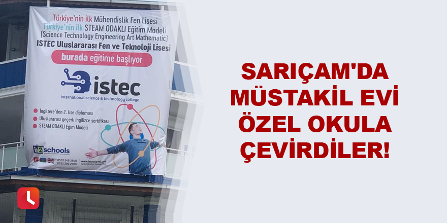 Sarıçam'da bir evi özel okula çevirdiler!