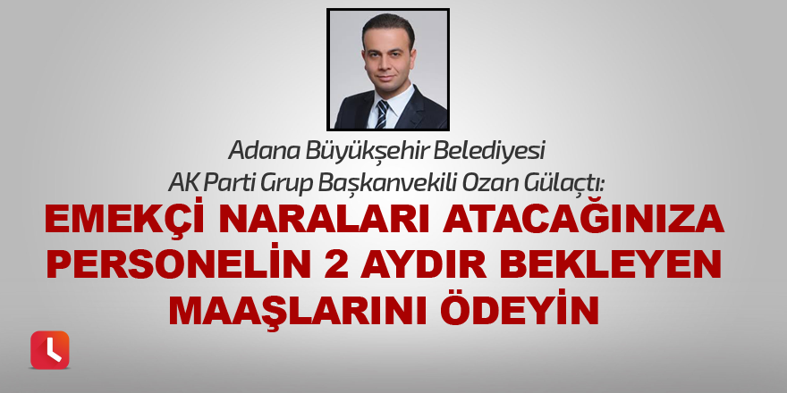 "Emekçi naraları atacağınıza personelin 2 aydır bekleyen maaşlarını ödeyin"