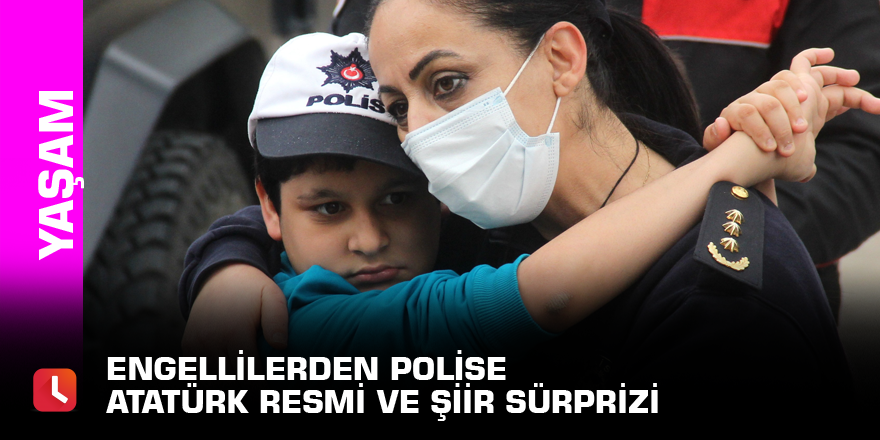 Engellilerden polise Atatürk resmi ve şiir sürprizi