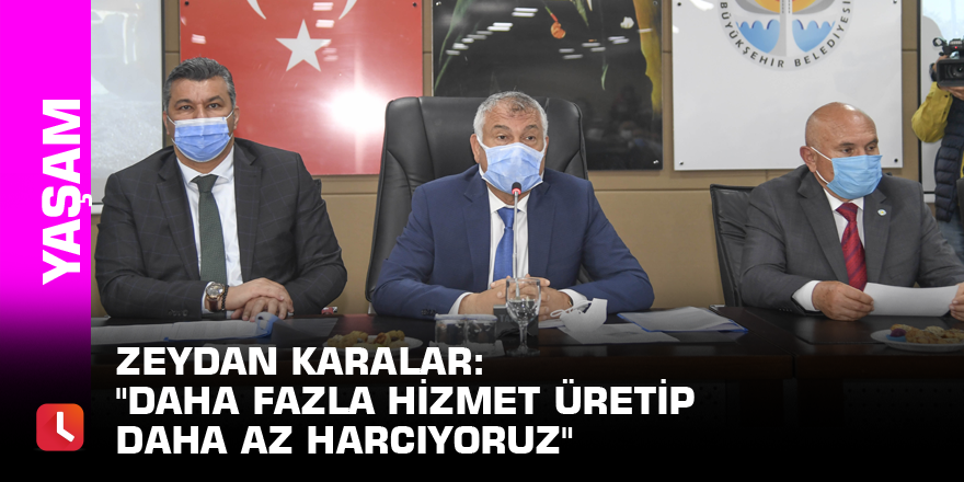 Zeydan Karalar: "Daha fazla hizmet üretip daha az harcıyoruz"