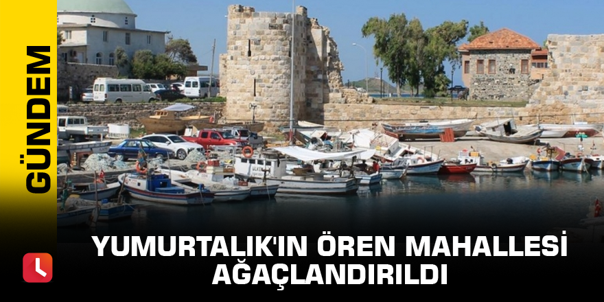Yumurtalık'ın Ören Mahallesi ağaçlandırıldı