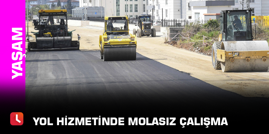 Yol hizmetinde molasız çalışma