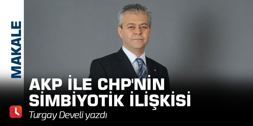 AKP ile CHP'nin Simbiyotik İlişkisi