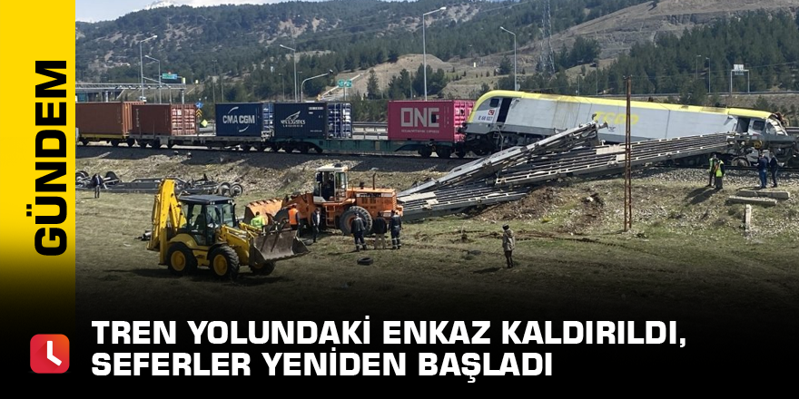 Tren yolundaki enkaz kaldırıldı, seferler yeniden başladı