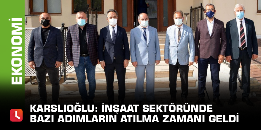 Karslıoğlu: “İnşaat sektöründe bazı adımların atılma zamanı geldi”