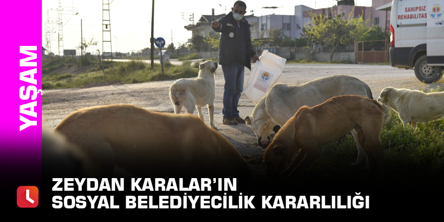 Zeydan Karalar’ın sosyal belediyecilik kararlılığı