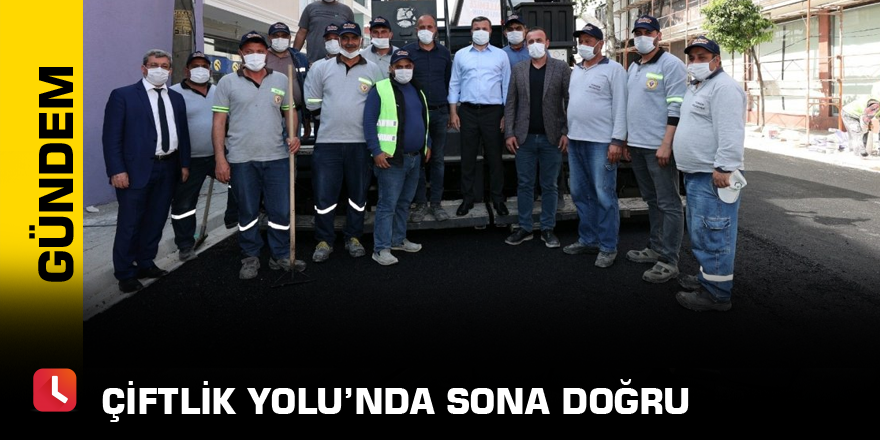 Çiftlik Yolu’nda sona doğru
