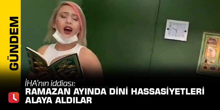 Ramazan ayında dini hassasiyetleri alaya aldılar