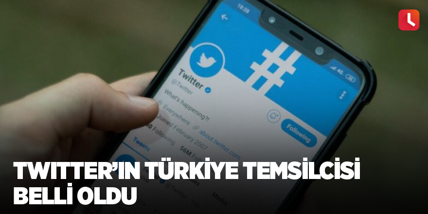 Twitter’ın Türkiye temsilcisi belli oldu