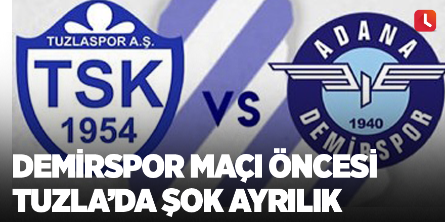 Demirspor maçı öncesi Tuzla’da şok ayrılık