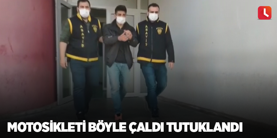 Motosikleti böyle çaldı tutuklandı