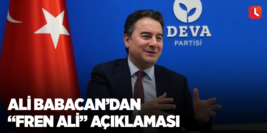 Ali Babacan’dan “Fren Ali” açıklaması