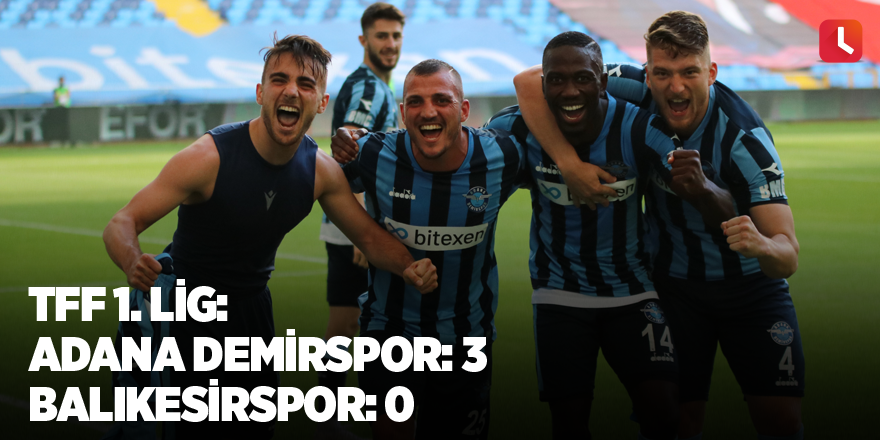 TFF 1. Lig: Adana Demirspor: 3 - Balıkesirspor: 0