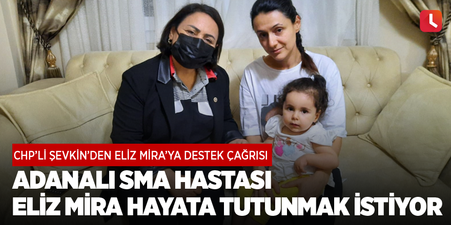 Adanalı SMA hastası Eliz Mira hayata tutunmak istiyor