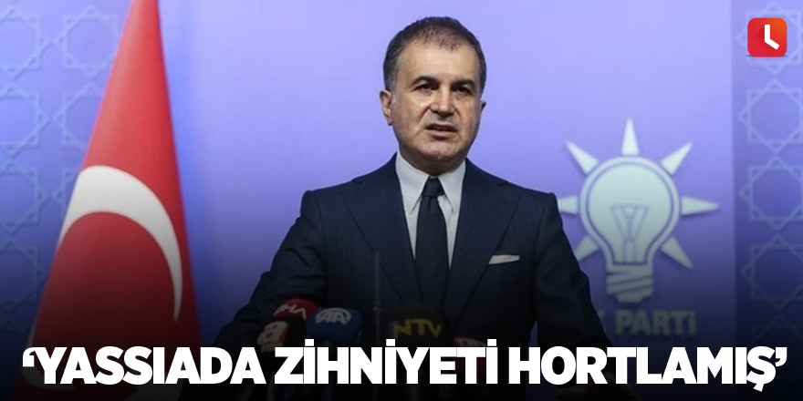 ‘Yassıada zihniyeti hortlamış’