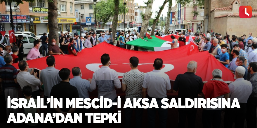 İsrail’in Mescid-i Aksa saldırısına Adana’dan tepki