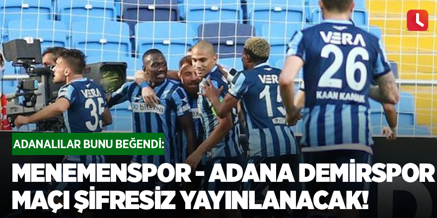 Menemenspor - Adana Demirspor maçı şifresiz yayınlanacak!