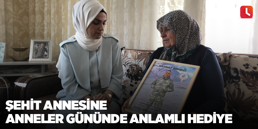 Şehit annesine Anneler Gününde anlamlı hediye