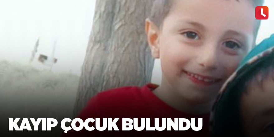 Kayıp çocuk bulundu