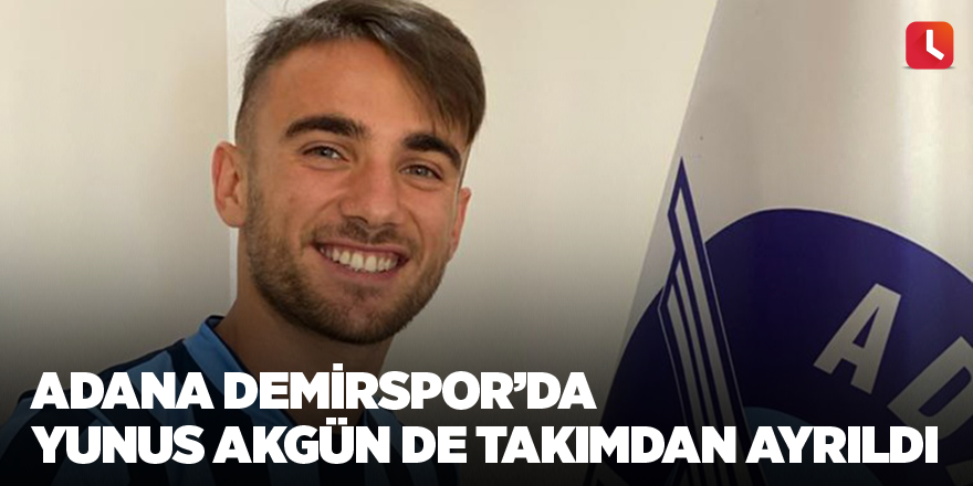 Adana Demirspor’da Yunus Akgün de takımdan ayrıldı