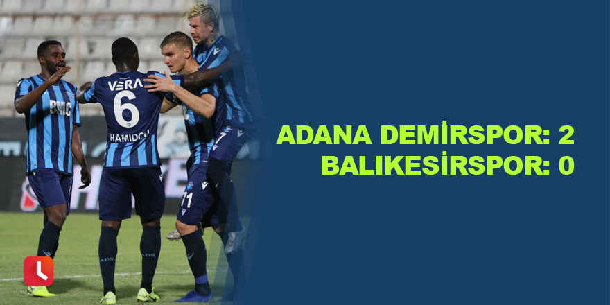 Adana Demirspor: 2 - Balıkesirspor: 0