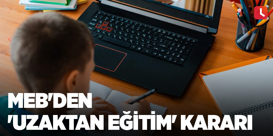 MEB'den 'uzaktan eğitim' kararı