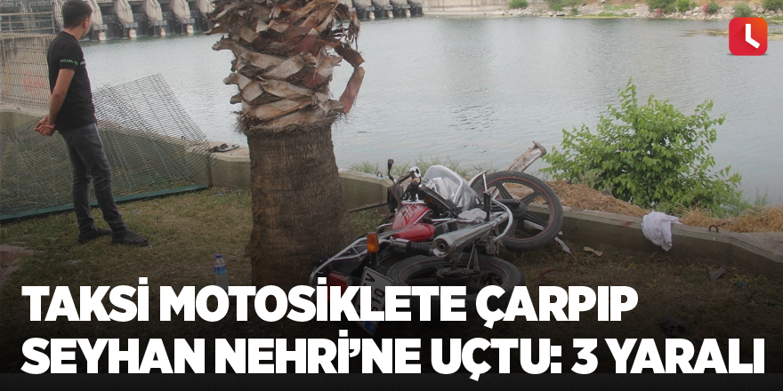 Taksi motosiklete çarpıp Seyhan Nehri’ne uçtu: 3 yaralı