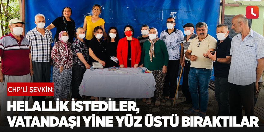 Helallik istediler vatandaşı yine yüz üstü bıraktılar