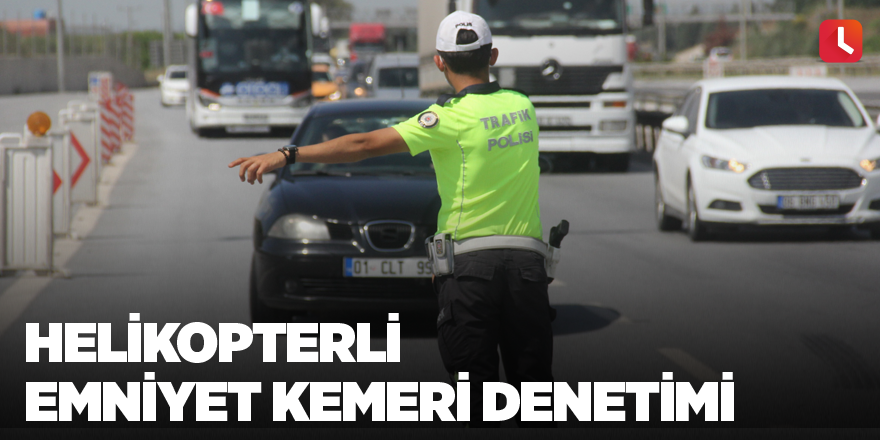 Helikopterli emniyet kemeri denetimi