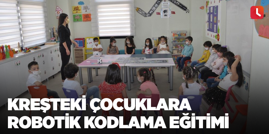 Kreşteki çocuklara robotik kodlama eğitimi