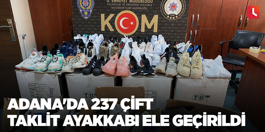 Adana'da 237 çift taklit ayakkabı ele geçirildi