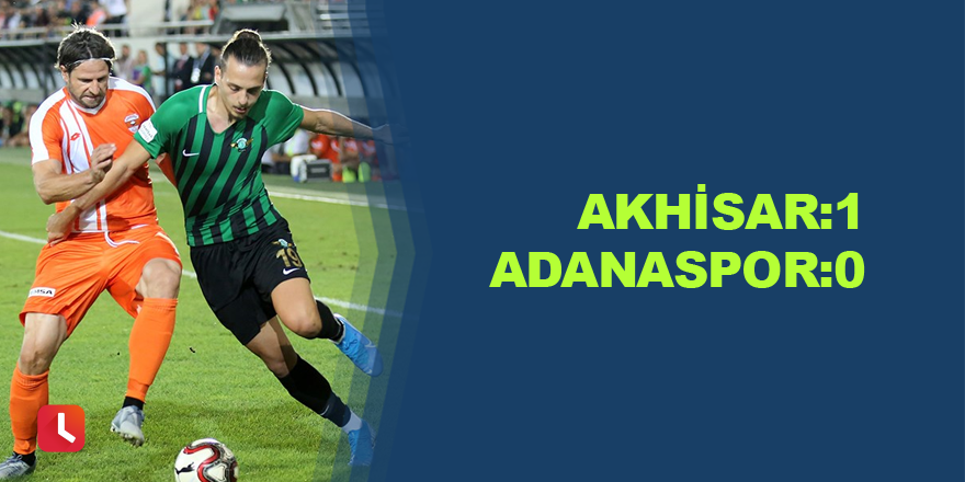 Akhisar:1 - Adanaspor:0