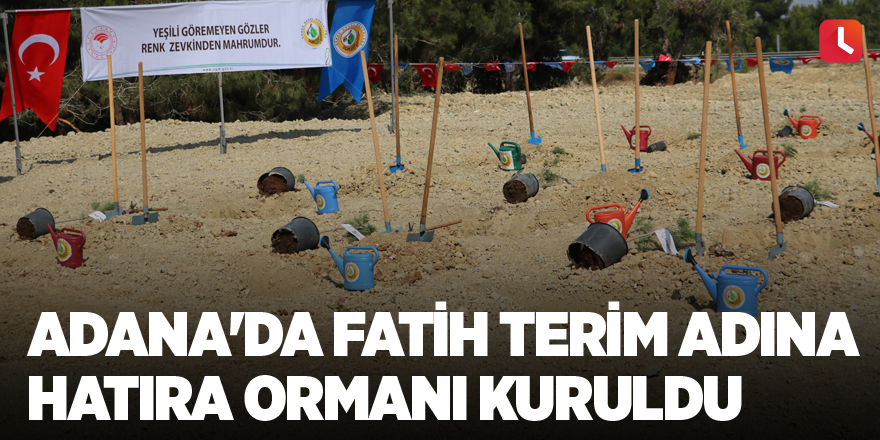 Adana'da Fatih Terim adına hatıra ormanı kuruldu