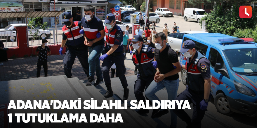 Adana'daki silahlı saldırıya 1 tutuklama daha