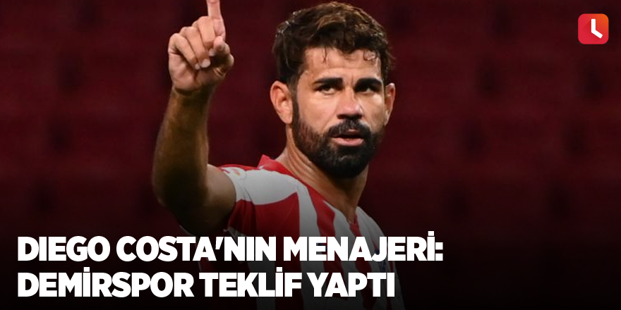 Diego Costa'nın menajeri: Demirspor teklif yaptı