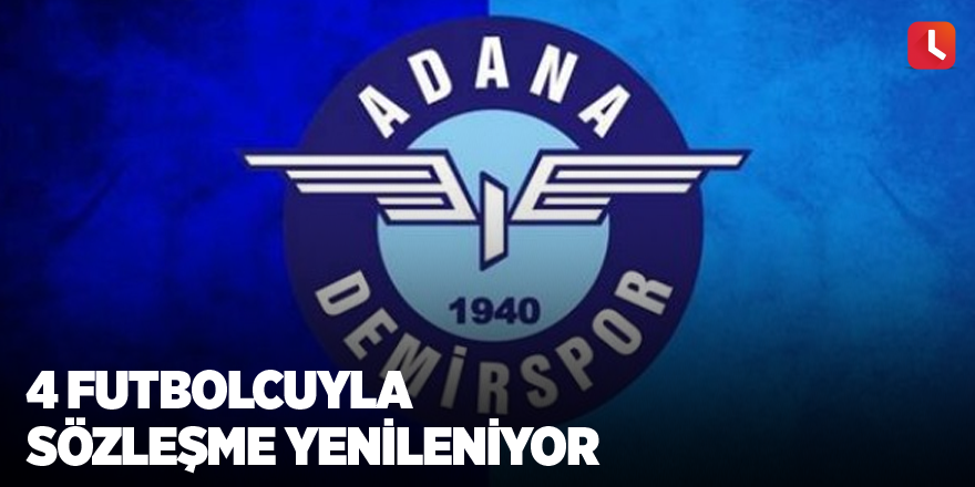 Adana Demirspor’da 4 futbolcuyla sözleşme yenileniyor