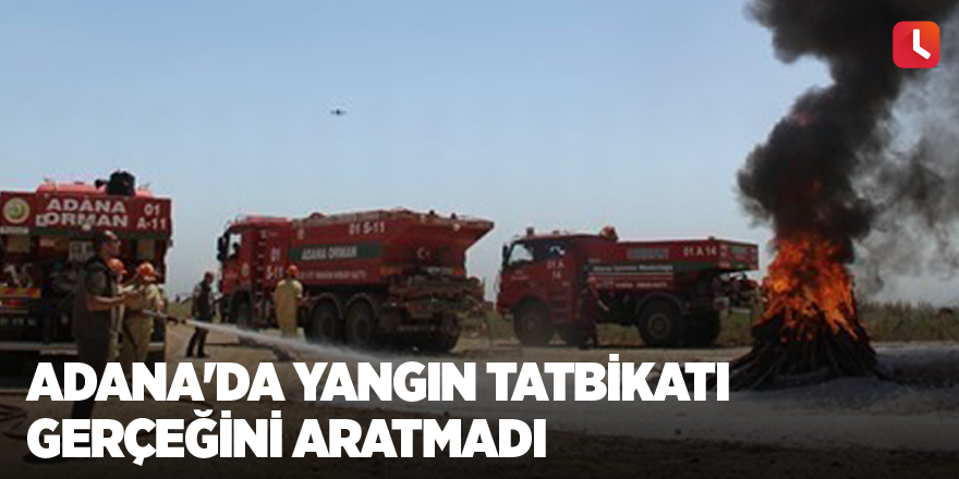 Adana'da yangın tatbikatı gerçeğini aratmadı