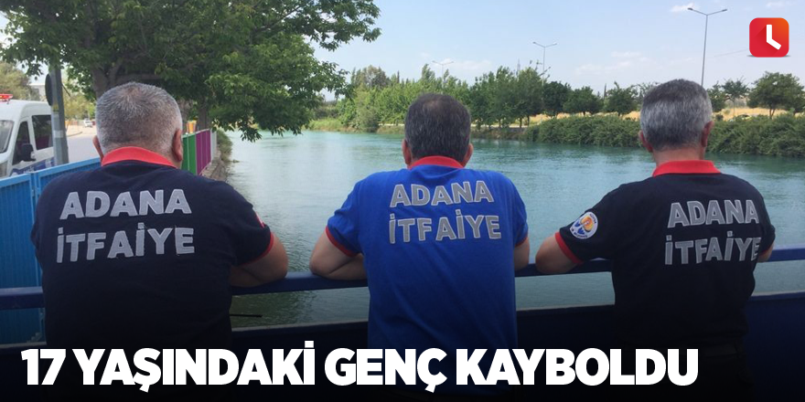 17 yaşındaki genç kayboldu