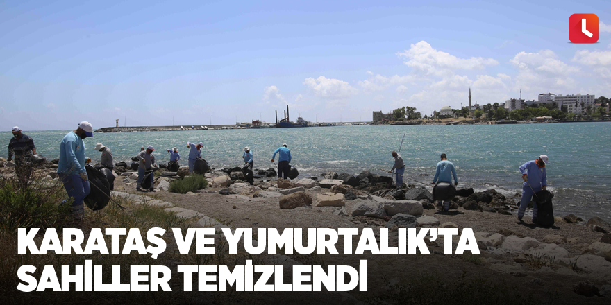 Karataş ve Yumurtalık’ta sahiller temizlendi