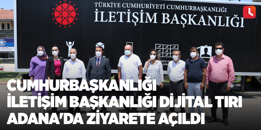 Cumhurbaşkanlığı İletişim Başkanlığı Dijital Tırı Adana'da ziyarete açıldı