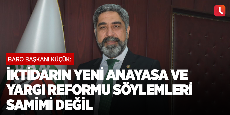 "İktidarın yeni anayasa ve yargı reformu söylemleri samimi değil"