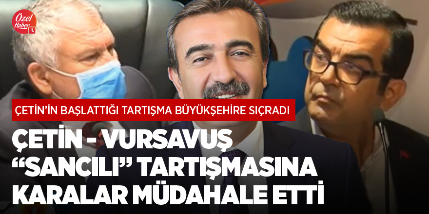 Soner Çetin ile Mustafa Vursavuş arasındaki "sancılı" süreç, büyükşehire taşındı