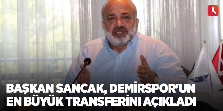 Başkan Murat Sancak Adana Demirspor'un en büyük transferini açıkladı