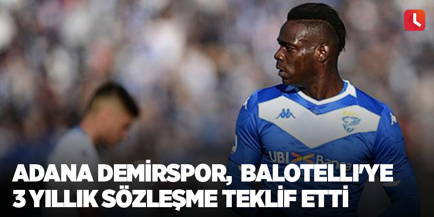 Adana Demirspor, Mario Balotelli'ye 3 yıllık sözleşme teklif etti