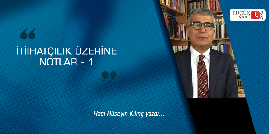 İttihatçılık üzerine notlar - 1