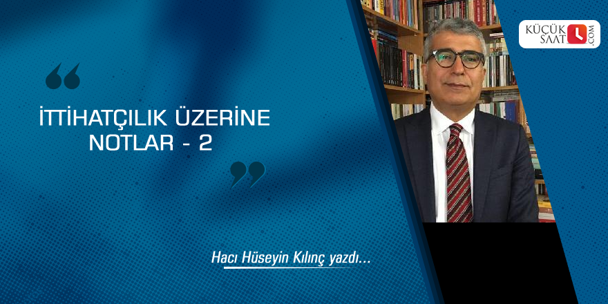 İttihatçılık üzerine notlar - 2